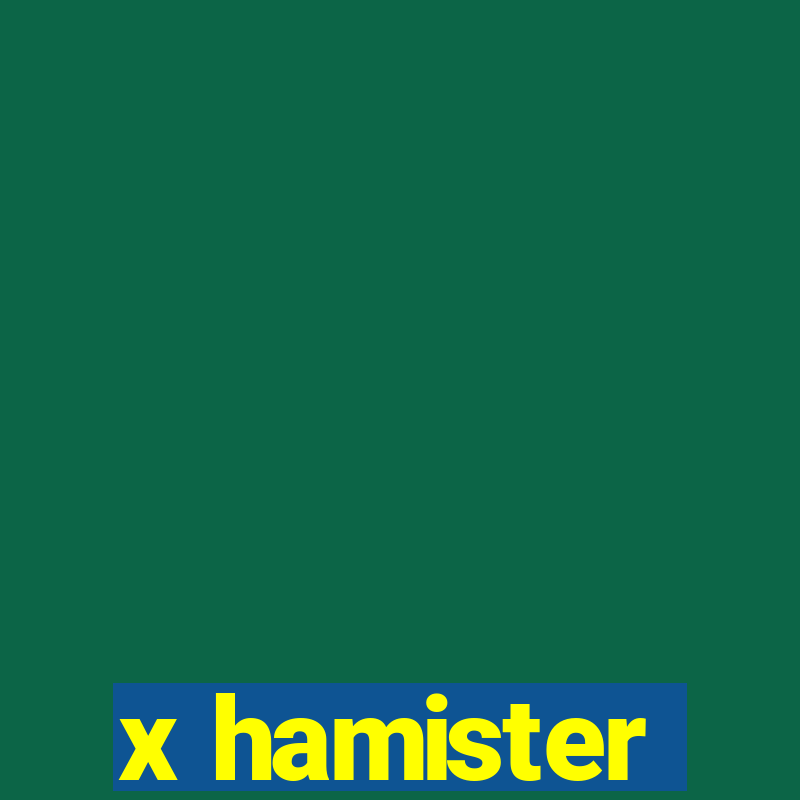 x hamister